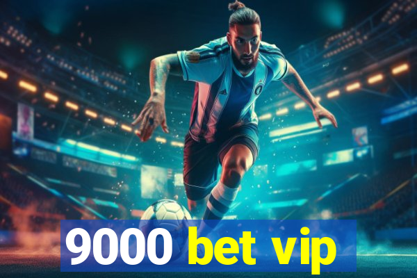 9000 bet vip